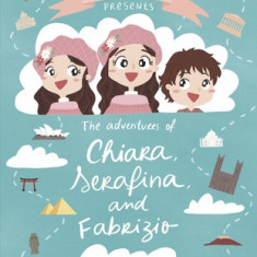 Travel Now Kids: The Adventures of Chiara, Serafina, and Fabrizio Volume 1