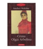 Cumpara ieftin Andrei Makine - Crima Olgai Arbelina - 100444