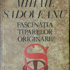 MIHAIL SADOVEANU -FASCINATIA TIPARELOR ORIGINARE - CONSTANTIN CIOPRAGA