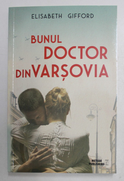 BUNUL DOCTOR DIN VARSOVIA , roman de ELISABETH GIFFORD , 2018