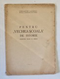 PENTRU &#039; VECHEA SCOALA &#039; DE ISTORIE - RASPUNS D- LUI N. IORGA de CONSTANTIN C. GIURESCU , 1937