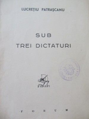 Sub trei dictaturi , 1944 (lipsa coperta fata) - Lucretiu Patrascanu foto