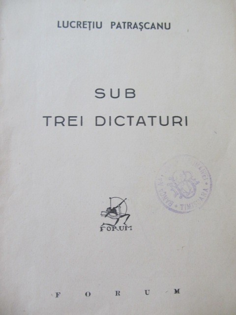 Sub trei dictaturi , 1944 (lipsa coperta fata) - Lucretiu Patrascanu
