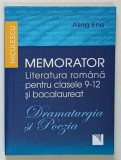 MEMORATOR , LITERATURA ROMANA PENTRU CLASELE 9 - 12 SI BACALAUREAT , DRAMATURGIA SI POEZIA de ALINA ENE , 2016 *FORMAT REDUS