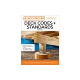 Black and Decker Deck Codes and Standards 2nd Edition: How to Design, Build, Inspect, and Maintain a Safer Deck