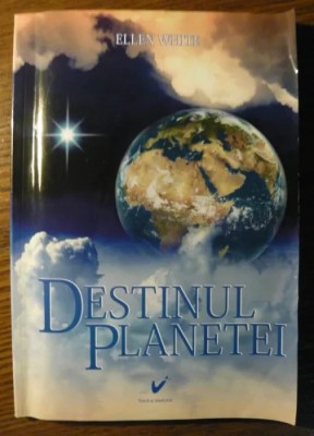 Ellen White - Destinul planetei foto