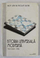 ISTORIA UNIVERSALA MODERNA , VOLUMUL I : 1642 - 1789 de NICOLAE CIACHIR , 1998 foto