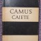 Caiete Camus, Ed Univers 1971, 418 pagini, stare f buna