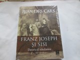 FRANZ JOSEPH SI SISI - JEAND E CARS