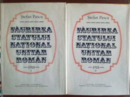 Faurirea statului national unitar roman 1, 2 - Stefa Pascu