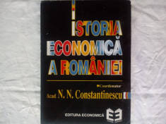 ISTORIA ECONOMICA A ROMANIEI, coord. Acad. N. N. CONSTANTINESCU, Edit. Economica foto