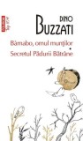 Dino Buzzati - Barnabo, omul munților * Secretul Pădurii Bătr&acirc;ne