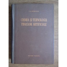 Chimia Si Tehnologia Fibrelor Artificiale - Z. A. Rogovin , 20798