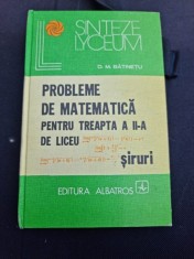 D .M. Batinetu - Probleme de Matematica pentru Treapta a II-a de Liceu