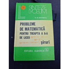 D .M. Batinetu - Probleme de Matematica pentru Treapta a II-a de Liceu