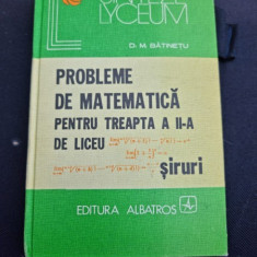 D .M. Batinetu - Probleme de Matematica pentru Treapta a II-a de Liceu