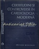 Certitudini Si Controverse In Cardiologia Moderna - Ovidiu Oprian