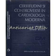 Certitudini Si Controverse In Cardiologia Moderna - Ovidiu Oprian