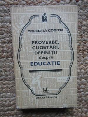 PROVERBE, CUGETARI, DEFINITII DESPRE EDUCATIE-COLECTIV foto