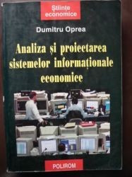 Analiza si proiectarea sistemelor informationale economice-Dumitru Oprea foto