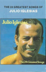 Caseta Julio Iglesias ?? The 24 Greatest Songs Of Julio Iglesias, originala foto