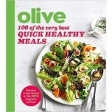 Olive: 100 of the Very Best Quick Healthy Meals