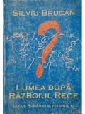 Silviu Brucan - Lumea dupa Razboiul Rece (Editia: 1996)