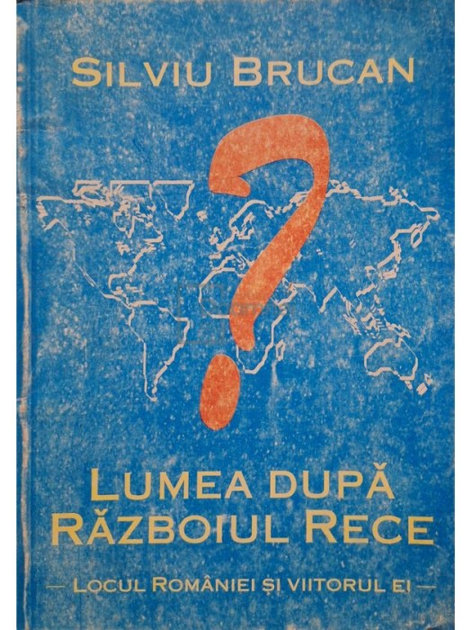Silviu Brucan - Lumea dupa Razboiul Rece (Editia: 1996)
