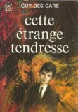 Cette etrange tendresse - Guy des Cars