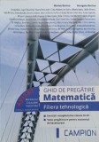 Ghid de pregatire matematica. Filiera tehnologica - Marius Burtea, Georgeta Burtea (coordonatori0