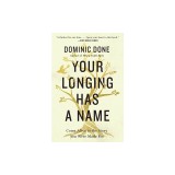 Your Longing Has a Name: Come Alive to the Story You Were Made for