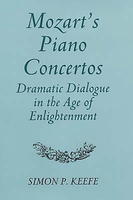 Mozart&amp;#039;s Piano Concertos: Dramatic Dialogue in the Age of Enlightenment foto