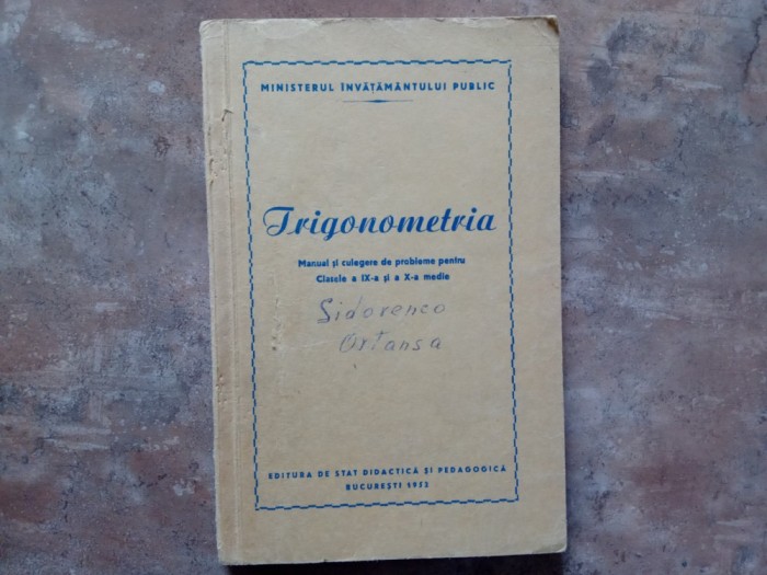 Trigonometrie - Manual și Culegere de Probleme pentru Clasele a IX-X, 1952