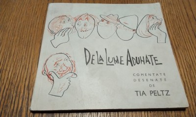 TIA PELTZ (dedicatie-autograf) - De la Lume Adunate - Editura Politica, 1973, 197 p.; coperta originala foto