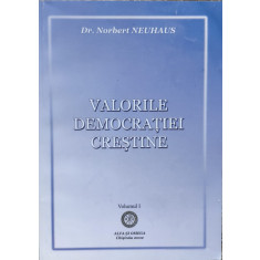 Valorile Democratiei Crestine Vol. 1 - Norbert Neuhaus ,557517
