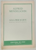 NOUA PIESE SCURTE PENTRU TREAPTA MEDIE de ALFRED MENDELSOHN , 1949, PARTITURA
