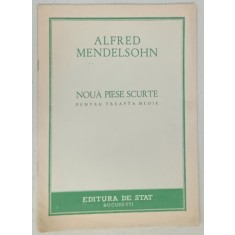 NOUA PIESE SCURTE PENTRU TREAPTA MEDIE de ALFRED MENDELSOHN , 1949, PARTITURA