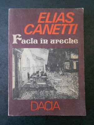 ELIAS CANETTI - FACLA IN URECHE foto