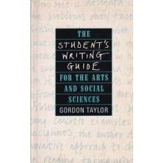Gordon Taylor - Student's Writing Guide For The Arts And Social Sciences