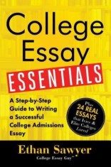 College Essay Essentials: A Step-By-Step Guide to Writing a Successful College Admission Essay
