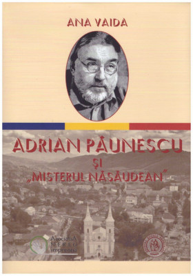 Ana Vaida - Adrian Paunescu si &amp;quot;misterul nasaudean&amp;quot; - 128900 foto