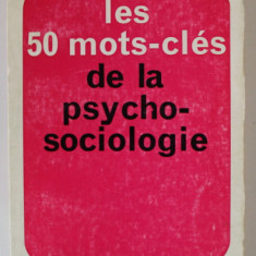 LES 50 MOTS - CLES DE LA PSYCHOSOCIOLOGIE par ETIENNE MINARIK , 1971 , EXEMPLAR SEMNAT DE TRAIAN HERSENI *