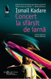 Concert la sfarsit de iarna - Ismail Kadare