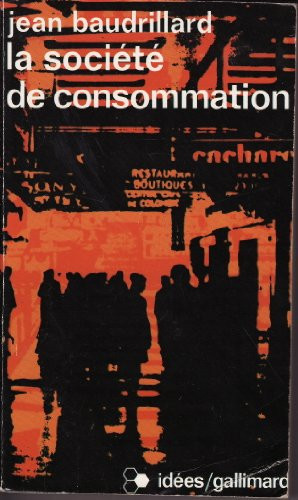 La societe de consommation / Societatea de consum Jean Baudrillard