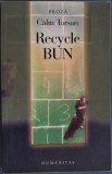 Cumpara ieftin CALIN TORSAN - RECYCLE BUN (roman ilustrat cu 7 desene de ANDREI CIUBOTARU, 2007)