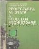 Proiectarea Asistata Sculelor Aschietoare - Stefanuta Enache, Constantin Mincu, Tehnica 1983, Mecanica, 515 Pagini