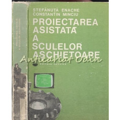 Proiectarea Asistata A Sculelor Aschietoare - Stefanuta Enache, Constantin Mincu