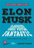 Elon Musk si misiunea construirii unui viitor fantastic. Povestea fondatorului Tesla si SpaceX/Ashlee Vance, Publica