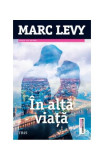 &Icirc;n altă viaţă - Paperback - Marc Levy - Trei