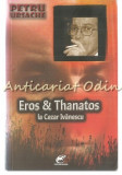Eros &amp; Thanatos La Cezar Ivanescu - Petru Ursache